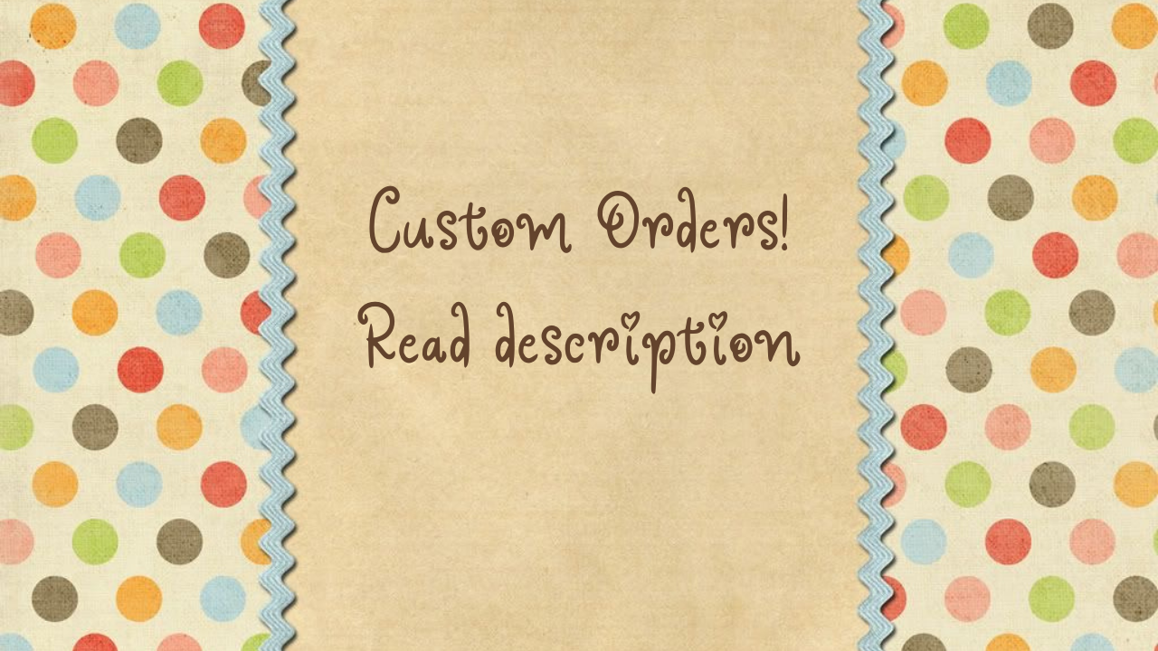 Polkadot with "Custom Orders! Read description" written 